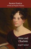 Austen Erotica: Anne and Charlotte: A Pride and Prejudice Variation by Joseph P. Garland