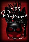 Yes, Professor: An Age Gap, Teacher Student Novella by S.L. Sinclair