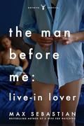 The Man Before Me: Live-in Lover by Max Sebastian