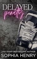 DELAYED PENALTY: An Ememies to Lover, Slow Burn Hockey Romance by Sophia Henry