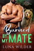 Burned By My Mate (Twisted Oak Pack: First Responders #3) by Luna Wilder