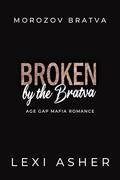 Broken by the Bratva by Lexi Asher