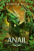 Anail (Queen of the Flightless Dragons #3) by Martha Roo