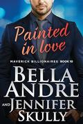 Painted in Love (The Maverick Billionaires #10) by Jennifer Skully
