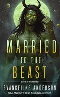 Married to the Beast: Beasts of the Kindred by Evangeline Anderson