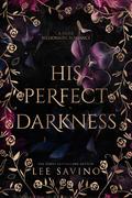 His Perfect Darkness (His Perfect Darkness #1) by Lee Savino