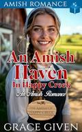 An Amish Haven in Happy Creek: An Amish Romance by Grace Given