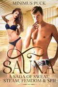 Sauna: A Saga of Sweat, Steam, Femdom & SPH by Minimus Puck