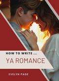 How To Write ... YA Romance by Evelyn Page