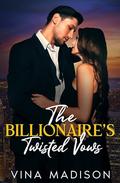 THE BILLIONAIRE'S TWISTED VOWS: Off Limits, Second Chance, Arranged Marriage Romance - The Maddox Empire Collection Book 3 by Vina Madison