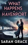 What Happens In Havenport by Sarah Grace