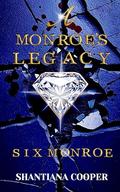 A Monroe's Legacy : Six Monroe (A Monroe Legacy: Six Monroe by Shantiana Cooper