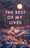 The Rest of My Lives: A Metaphysical Love Story by Elle Nestico