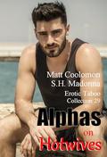 Alphas on Hotwives: Erotic Taboo Collection 29 by Matt Coolomon