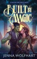 Built by Magic (Falling for Fables #4) by Jenna Wolfhart