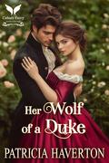 Her Wolf of a Duke: A Historical Regency Romance Novel by Patricia Haverton