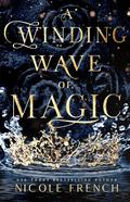 A Winding Wave of Magic by Nicole French