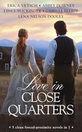 Love in Close Quarters: 5 clean forced-proximity novels in 1 by Lisa J. Flickinger