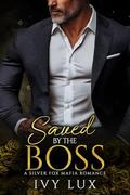 Saved by the Boss: A Silver Fox Mafia Romance by Ivy Lux