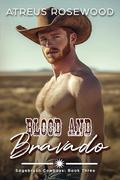 Blood and Bravado by Atreus Rosewood