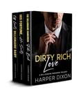 Dirty Rich Love: A Billionaire Romance Trilogy by Harper Dixon