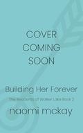 Building Her Forever (The Residents of Walker Lake #2) by Naomi McKay