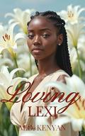 LOVING LEXI by M.O. Kenyan