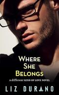 Where She Belongs: A Friends to Lovers Fake Relationship Romance (A Different Kind of Love #5) by Liz Durano