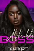 Alpha-hole Boss by Imani Jay
