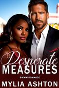 Desperate Measures: BWWM Romance by Mylia Ashton