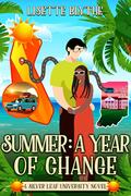 Summer: A Year of Change (Silver Leaf University #4) by Lisette Blythe