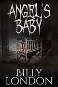 Angel's Baby: Sequel to Said the Demon to Little Miss Eva (Eva Mensah #2) by Billy London