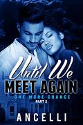Until We Meet Again (Kaliyah & Morgan #2) by Ancelli