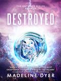 Destroyed (Untamed #4) by Madeline Dyer