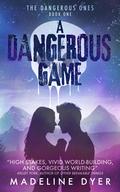A Dangerous Game: The Dangerous Ones (Untamed #5) by Madeline Dyer