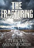 The Fracturing by Tricia Wentworth
