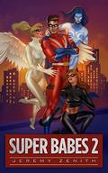 Super Babes 2 (Super Babes #2) by Jeremy Zenith
