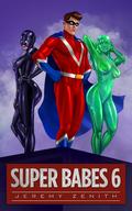 Super Babes 6: A LitRPG Superhero Adventure (Super Babes #6) by Jeremy Zenith