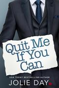 Quit Me If You Can by Jolie Day
