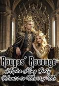 Rouges' Revenge: Alpha King Only Wants to Marry Me by Christina Echo