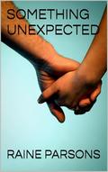 SOMETHING UNEXPECTED by raine parsons