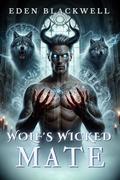 Wolf's Wicked Mate: A Paranormal Omegaverse Reverse Harem Knotting Romance by Eden Blackwell