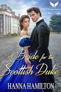 A Bride for the Scottish Duke: A Historical Regency Romance Novel by Hanna Hamilton
