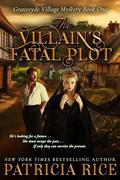 The Villain’s Fatal Plot: Gravesyde Village Mystery #1 by Patricia Rice