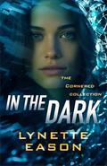 In the Dark (Cornered Collection): by Lynette Eason