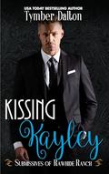Kissing Kayley (Submissives of Rawhide Ranch #16) by Tymber Dalton