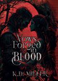 Vows Forged in Blood by K.D. Miller