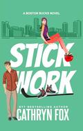 Stick Work (Boston Bucks #6) by Cathryn Fox
