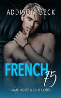 French 75 (Miami Nights and Club Lights #3) by Addison Beck