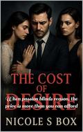 The Cost of desires: When passion blinds reason, the price is more than you can afford by Nicole Box